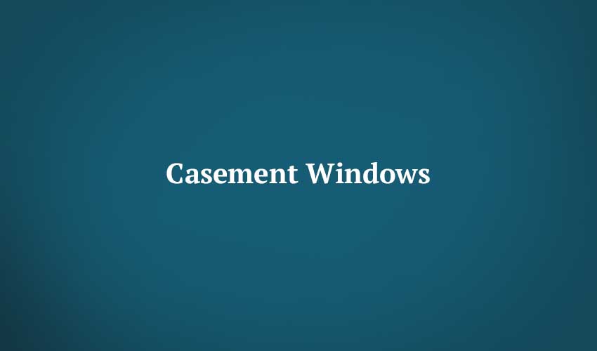 Casement Windows